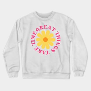 Great Things Take Time. Retro Vintage Motivational and Inspirational Saying. Pink Crewneck Sweatshirt